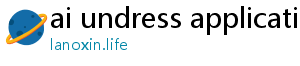 ai undress application free